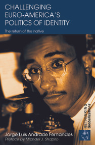 Challenging Euro-America's Politics of Identity (The Return of the Native) by Jorge Luis Andrade Fernandes, 9780415746564