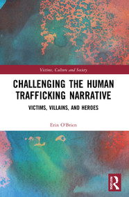 Challenging the Human Trafficking Narrative (Victims, Villains, and Heroes) by Erin O'Brien, 9780367483609