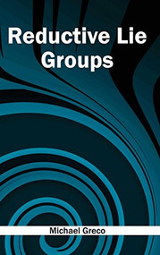 Reductive Lie Groups by Michael Greco, 9781632383990