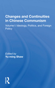 Changes And Continuities In Chinese Communism (Volume I: Ideology, Politics, And Foreign Policy) - 9780367163853 by Yu-ming Shaw, 9780367163853