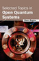 Selected Topics in Open Quantum Systems by Glenn Rogers, 9781632384133
