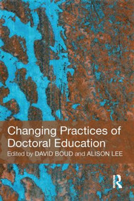 Changing Practices of Doctoral Education by David Boud, Alison Lee, 9780415442701