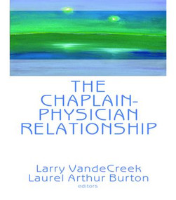 The Chaplain-Physician Relationship - 9781560241089 by Larry Van De Creek, 9781560241089