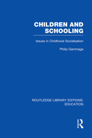 Children and Schooling by Phillip Gammage, 9780415753227
