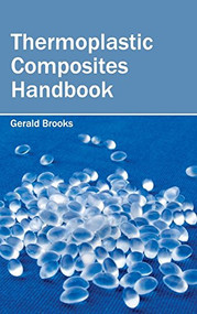 Thermoplastic Composites Handbook by Gerald Brooks, 9781632384522