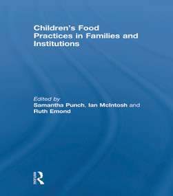 Children's Food Practices in Families and Institutions by Samantha Punch, Ian McIntosh, Ruth Emond, 9780415632263