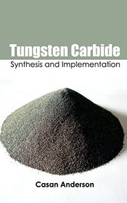 Tungsten Carbide: Synthesis and Implementation by Casan Anderson, 9781632384577