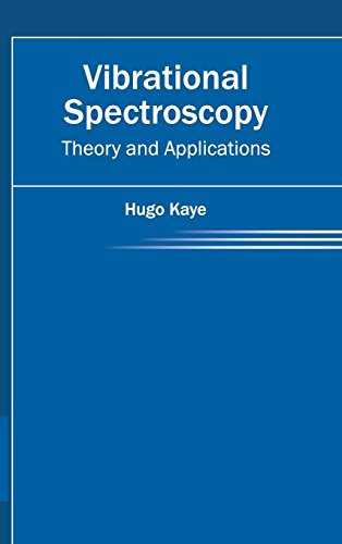 Vibrational Spectroscopy: Theory and Applications by Hugo Kaye, 9781632384614