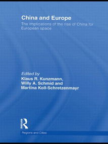 China and Europe (The Implications of the Rise of China for European Space) by Klaus Kunzmann, Willy A Schmid, Martina Koll-Schretzenmayr, 9780415516853