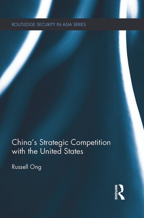 China's Strategic Competition with the United States by Russell Ong, 9780415725941