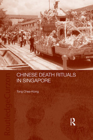 Chinese Death Rituals in Singapore by Tong Chee Kiong, 9780415646604