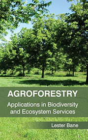 Agroforestry: Applications in Biodiversity and Ecosystem Services by Lester Bane, 9781632390608