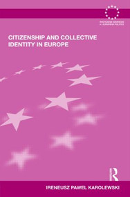 Citizenship and Collective Identity in Europe by Ireneusz Pawel Karolewski, 9780415496582