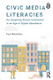 Civic Media Literacies (Re-Imagining Human Connection in an Age of Digital Abundance) by Paul Mihailidis, 9781138695825