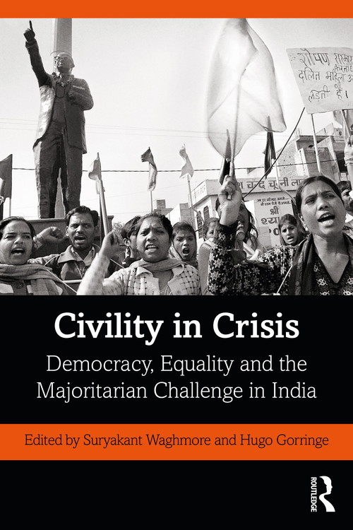 Civility in Crisis (Democracy, Equality and the Majoritarian Challenge in India) by Suryakant Waghmore, Hugo Gorringe, 9780367545918