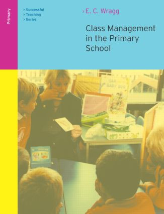Class Management in the Primary School by E. C. Wragg, 9780415249539
