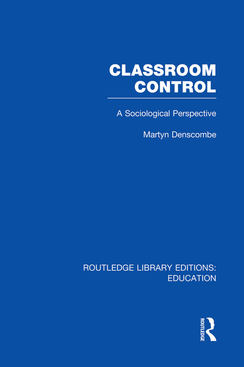 Classroom Control (RLE Edu L) by Martyn Denscombe, 9780415751414