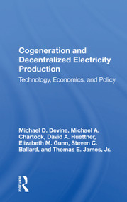 Cogeneration And Decentralized Electricity Production (Technology, Economics, And Policy) - 9780367162757 by Michael D Devine, 9780367162757