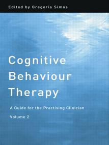 Cognitive Behaviour Therapy (A Guide for the Practising Clinician, Volume 2) by Gregoris Simos, 9780415449649