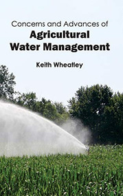 Concerns and Advances of Agricultural Water Management by Keith Wheatley, 9781632391278