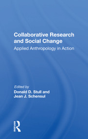 Collaborative Research And Social Change (Applied Anthropology In Action) - 9780367160586 by Donald D Stull, Jean J Schensul, 9780367160586