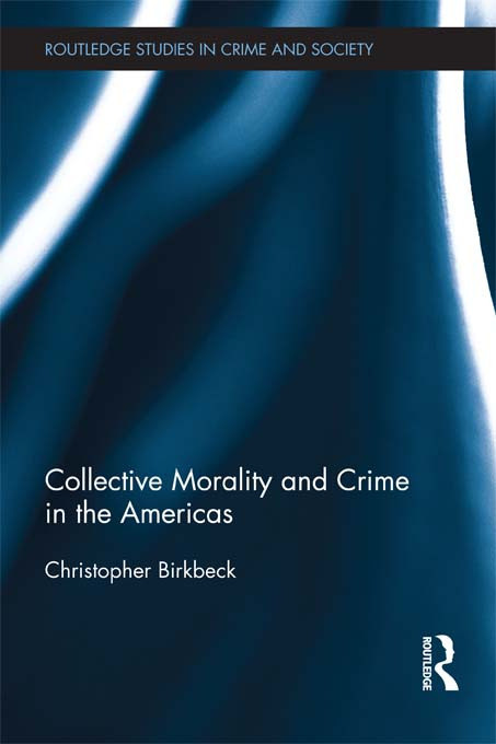Collective Morality and Crime in the Americas by Christopher Birkbeck, 9780415644778