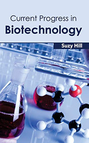 Current Progress in Biotechnology by Suzy Hill, 9781632391407