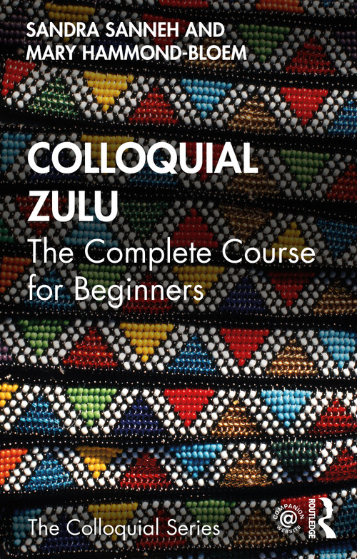 Colloquial Zulu (The Complete Course for Beginners) by Sandra Sanneh, Mary Hammond-Bloem, 9780415837170