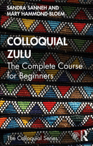 Colloquial Zulu (The Complete Course for Beginners) by Sandra Sanneh, Mary Hammond-Bloem, 9780415837170