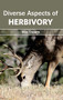 Diverse Aspects of Herbivory by Mia Steers, 9781632391476