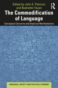 The Commodification of Language (Conceptual Concerns and Empirical Manifestations) - 9780367464073 by John E. Petrovic, Bedrettin Yazan, 9780367464073