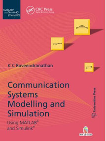 Communication Systems Modeling and Simulation using MATLAB and Simulink by K. C. Raveendranathan, 9781439881903