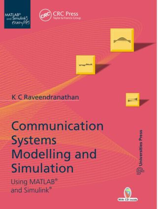Communication Systems Modeling and Simulation using MATLAB and Simulink by K. C. Raveendranathan, 9781439881903