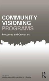 Community Visioning Programs (Processes and Outcomes) by Norman Walzer, Gisele Hamm, 9780415680295
