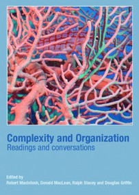 Complexity and Organization (Readings and Conversations) by Robert Macintosh, Donald Maclean, Ralph Stacey, Douglas Griffin, 9780415352413