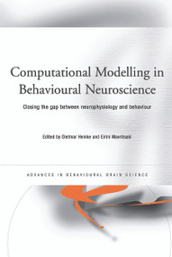 Computational Modelling in Behavioural Neuroscience (Closing the Gap Between Neurophysiology and Behaviour) by Dietmar Heinke, Eirini Mavritsaki, 9780415646857