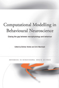 Computational Modelling in Behavioural Neuroscience (Closing the Gap Between Neurophysiology and Behaviour) by Dietmar Heinke, Eirini Mavritsaki, 9780415646857
