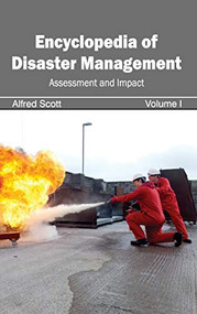 Encyclopedia of Disaster Management: Volume I (Assessment and Impact) by Alfred Scott, 9781632392251