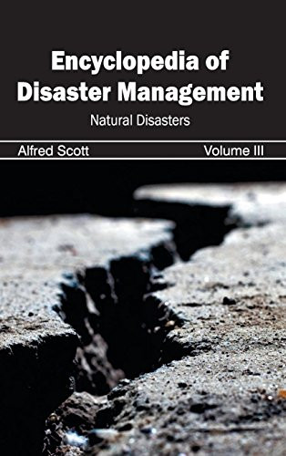 Encyclopedia of Disaster Management: Volume III (Natural Disasters) by Alfred Scott, 9781632392275