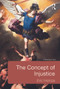 The Concept of Injustice by Eric Heinze, 9780415634793