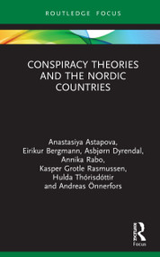 Conspiracy Theories and the Nordic Countries by Anastasiya Astapova, Eirikur Bergmann, Asbjørn Dyrendal, Annika Rabo, Kasper Grotle Rasmussen, Hulda Thórisdóttir, Andreas Önnerfors, 9780367354473