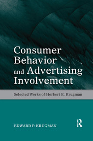 Consumer Behavior and Advertising Involvement (Selected Works of Herbert E. Krugman) by Edward P. Krugman, 9781138384309