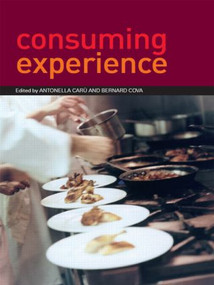 Consuming Experience by Antonella Caru, Bernard Cova, 9780415382441