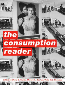 The Consumption Reader by David B. Clarke, Marcus A. Doel, Kate M. L. Housiaux, 9780415213776