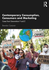 Contemporary Consumption, Consumers and Marketing (Cases from Generations Y and Z) by Brendan Canavan, 9780367820947