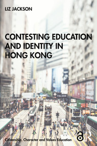 Contesting Education and Identity in Hong Kong by Liz Jackson, 9780367672829