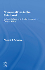 Conversations In The Rainforest (Culture, Values, And The Environment In Central Africa) - 9780367157036 by Richard Peterson, 9780367157036