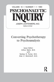 Converting Psychoanalysis (Psychoanalytic Inquiry, 10.1) by Arthur Malin, 9780367606480