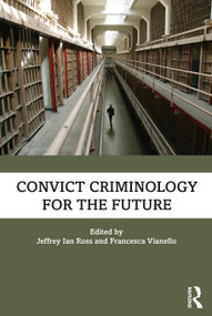 Convict Criminology for the Future by Jeffrey Ian Ross, Francesca Vianello, 9780367860158