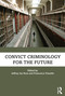 Convict Criminology for the Future by Jeffrey Ian Ross, Francesca Vianello, 9780367860158